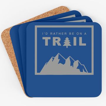 Discover I'd Rather Be On A Trail Hiking Coaster