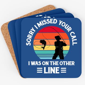 Discover Sorry I Missed Your Call I Was On The Other Line - Fishing Coaster