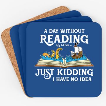 Discover A Day Without Reading Is Like - Book Lover Gift & Reading Coaster