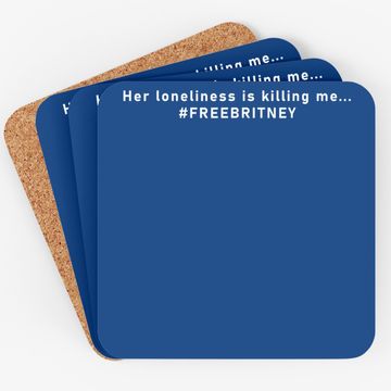 Discover Her Loneliness Is Killing Me&hellip; #freebritney Coaster