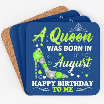 Discover A Queen Was Born In August Birthday Coaster