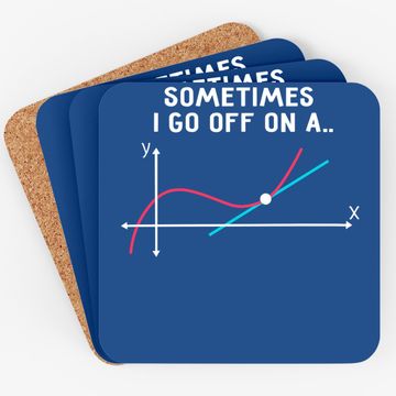 Discover Math Teacher Coaster Sometimes I Go Off On A Tangent