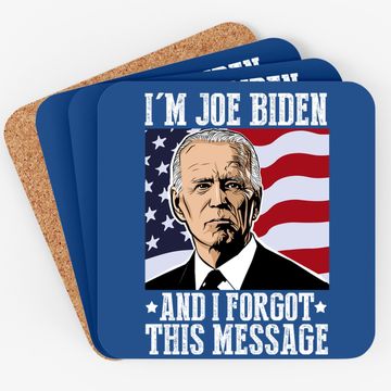Discover I'm Joe Biden And I Forgot This Message Coaster