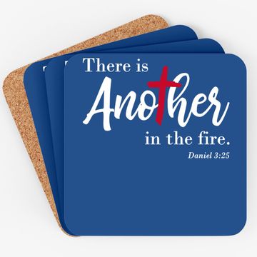Discover There Is Another In The Fire, Scripture Religious Coaster