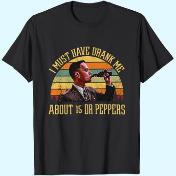 Discover Forrest Gump I Must Have Drank Me About 15 Dr Peppers Unisex Tshirt
