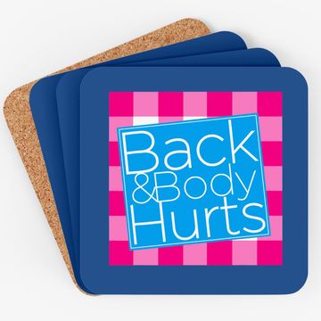 Discover Back And Body Hurts Coaster
