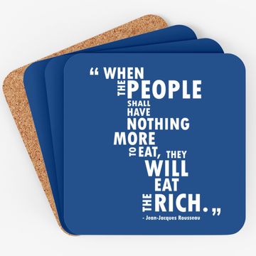Discover Philosophy Rousseau Quote  eat The Rich Coaster