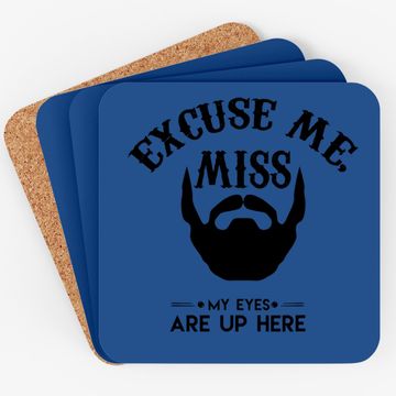 Discover Excuse Me Miss My Eyes Are Up Here Coaster