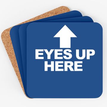 Discover Eyes Up Here Coaster