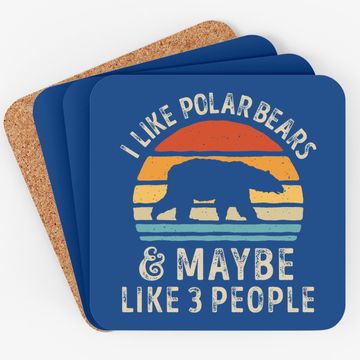 Discover I Like Polar Bears And Maybe Like 3 People Bear Lover Coaster