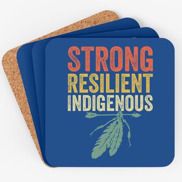Discover Strong Resilient Indigenous People Day Coaster