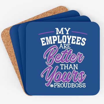 Discover Boss's Day Coaster My Employees Are Better Than Yours