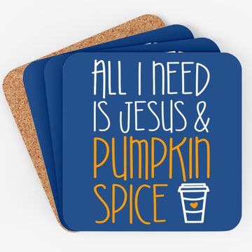 Discover All I Need Is Jesus And Pumpkin Spice Coaster