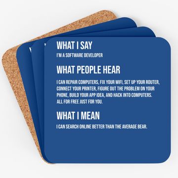 Discover I'm A Software Developer What I Say What I Mean Coaster