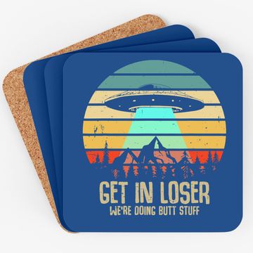 Discover Get In Loser We're Doing Butt Stuff Alien Abduction Coaster