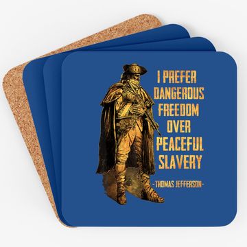 Discover I Prefer Dangerous Freedom Over Peaceful Slavery Coaster