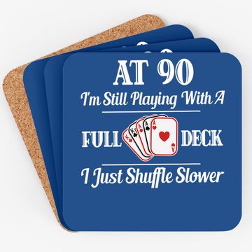 Discover At 90 I'm Still Playing With A Full Deck Coaster