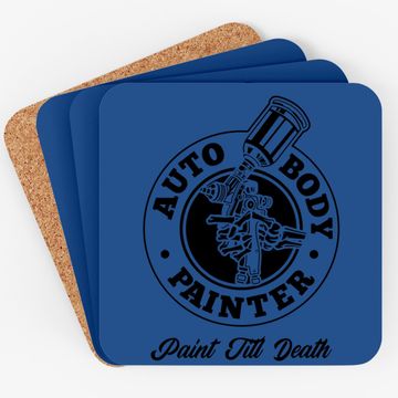 Discover Auto Body Painter Paint Till Death Automotive Car Painter Coaster