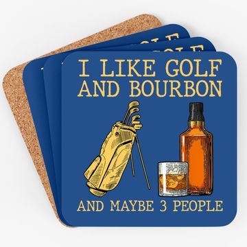 Discover I Like Golf And Bourbon And Maybe 3 People Coaster