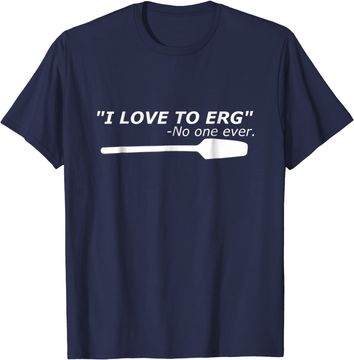 Discover I Love To Erg Funny Rowing T Shirt