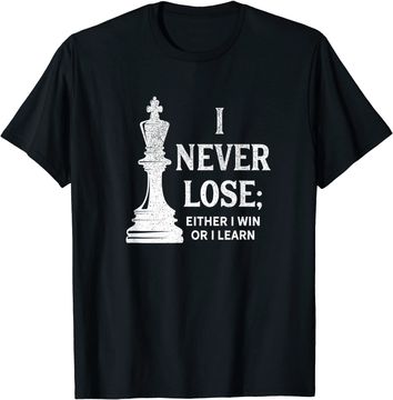 Discover Classic Chess Design, I Never Lose; I Either Win Or Learn T Shirt