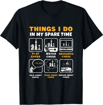 Discover Chess Player Things I Do In My Spare Time T Shirt