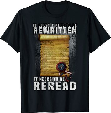Discover Constitution Needs To Be Reread NOT Rewritten T Shirt