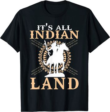 Discover Native American Tee It's All Indian Land Native Immigrants T-Shirt