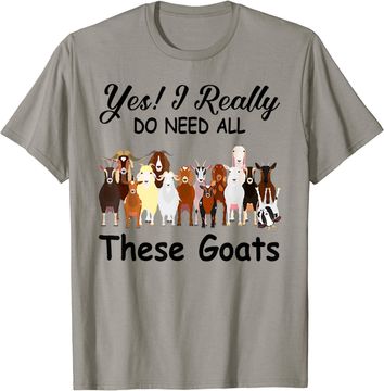 Discover Yes I Really Do Need All These Goats Gift T-Shirt