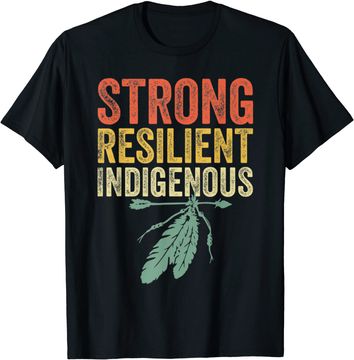 Discover Strong Resilient Indigenous People Day T-Shirt