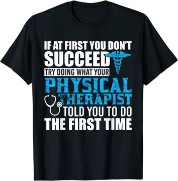 Discover Motivational Physical Therapist Patients T Shirt