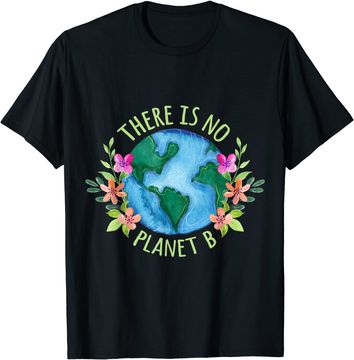 Discover There Is No Planet B Save Mother Earth Love Environment T-Shirt