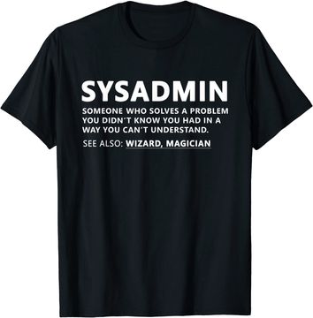 Discover Funny Sysadmin Admin Meaning Sysadmin Noun T-Shirt