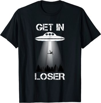 Discover Get In Loser Alien Abduction T Shirt