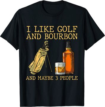 Discover I Like Golf And Bourbon And Maybe 3 People T-Shirt