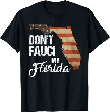 Discover Do Not Fa.uci My Florida T Shirt