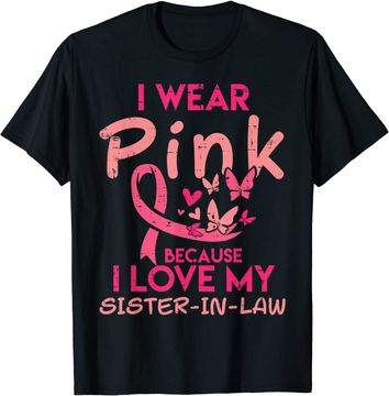 Discover I Wear Pink I Love My Sister In Law Breast Cancer Awareness T-Shirt