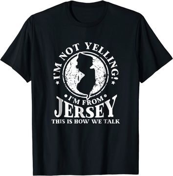 Discover I'm Not Yelling I'm From New Jersey Love T-Shirt