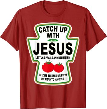 Discover Christian Catch Up With Jesus Ketchup T-Shirt