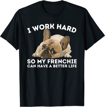 Discover Frenchie Better Life Bulldog Dog T Shirt