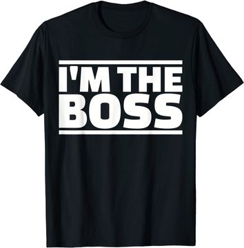 Discover I'm the boss T-Shirt