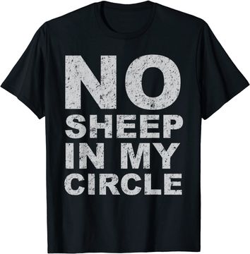 Discover No Sheep In My Circle Funny Sarcastic Sheeple Wake Up T-Shirt