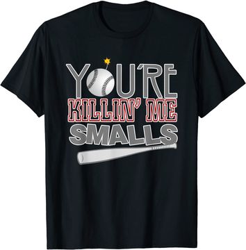 Discover You're Killin' Me Smalls Baseball T Shirt