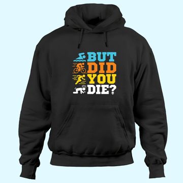 Discover But Did You Die Hoodies