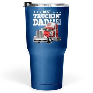 Discover Best Truckin Dad Ever Big Rig Tumbler 30 Oz