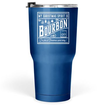Discover My Christmas Spirit Is Bourbon Tumbler 30 Oz