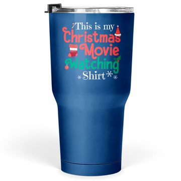 Discover This Is My Christmas Movie Watching Tumbler 30 Oz