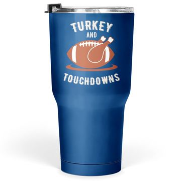 Discover Turkey And Touchdowns Thanksgiving Tumbler 30 Oz