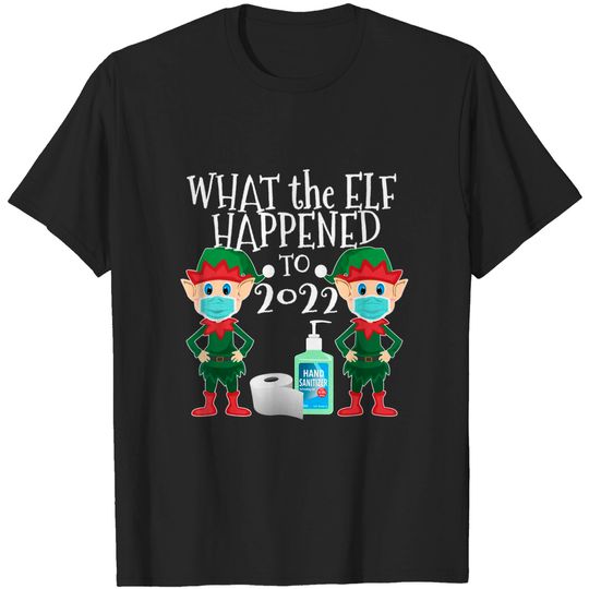 Funny Christmas 2022 Elf - What the Elf Happened to 2022 T-Shirt