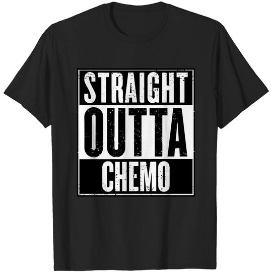 Straight Outta Chemo Funny Cancer Saying T Shirt